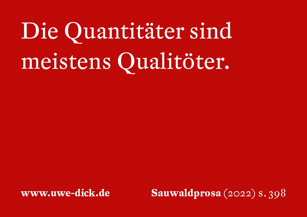 Uwe Dick: Die Quantitäter sind meist Qualitöter