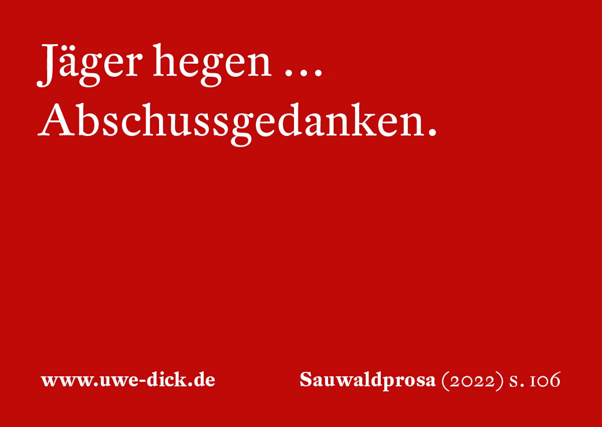 Uwe Dick: Jäger hegen Abschussgedanken